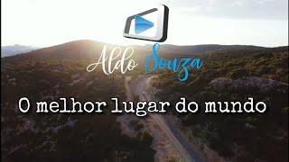 Aldo Souza- O melhor lugar do mundo