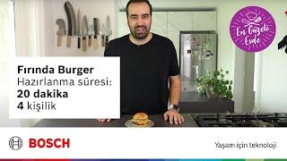 Bosch ile #EnGüzeliEvde | Sinan Hamamsarılar'dan Fırında Burger Tarifi