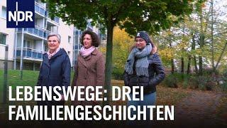 Lebenswege: Drei Generationen. Drei Familien. Neun Frauen | Teil 2 | NDR Doku