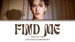 [Vietsub] Find Me - Nghiêm Hạo Tường【TNT时代少年团】 (Color Coded Lyrics)