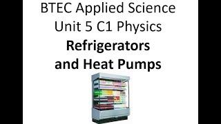 BTEC Applied Science: Unit 5 Physics Refrigerators and Heat Pumps