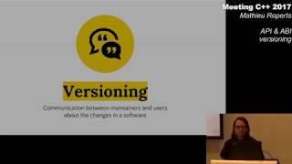 API & ABI versioning - Mathieu Ropert - Meeting C++ 2017