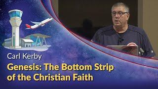 Carl Kerby - Genesis: The Bottom Strip of the Christian Faith