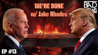 We're Done w/ Jake Rhodes | EP 13 | Bad News Podcast