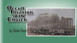 Dave Hunt - Occult Invasion of the Church