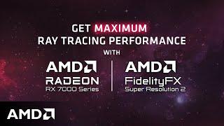 Maximum RT Performance | FSR 2 + AMD Radeon™ RX 7900 Series Graphics