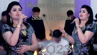 Shahnozi Rustam Shabi Mohtobi 2023 Шахнозаи Рустам шаби мохтоби