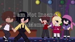 I am Not Insane! | FNaF Meme | Missing Children & William