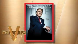 Trump Chosen As 'TIME' Person Of The Year | The View