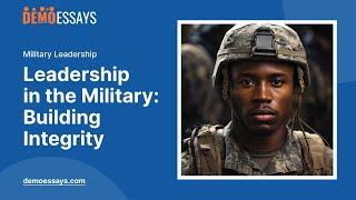 Leadership in the Military: Building Integrity - Essay Example