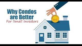 Why Condos are Better for Small Investors