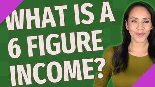 What is a 6 figure income?