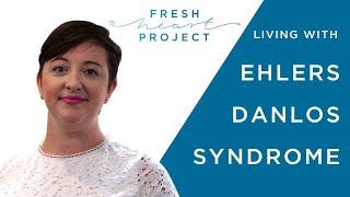 Living with Ehlers-Danlos Syndrome