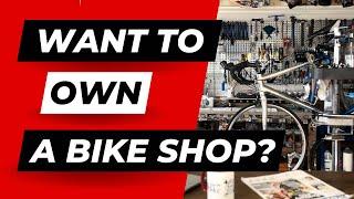 So You Want to Own a Bike Shop? Here's the Truth