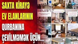 Kirayə ev elanlarının qurbanları: dələduzlarla necə mübarizə aparılır?