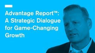 Advantage Report™: A Strategic Dialogue for Game-Changing Growth