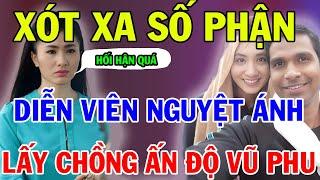 Xót Xa Số Phận Ngọc Nữ Nguyệt Ánh, Lấy Phải Chồng Vũ Phu Giám Sát Vợ