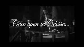 Once upon in Odessa…