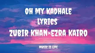 OMK (Oh My Kadhale) lyric l Zubir Khan X Ezra Kairo