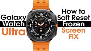 Samsung Galaxy Watch Ultra How to Soft Reset If the Screen Freezes