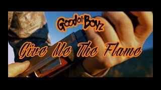 Good Ol' Boyz | Give Me The Flame