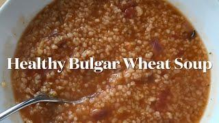 Healthy Bulgar Wheat Soup