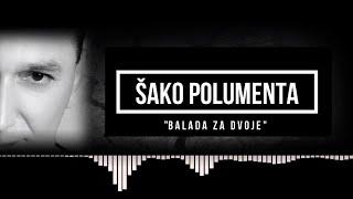 ŠAKO POLUMENTA - BALADA ZA DVOJE - (LYRICS VIDEO 2011)