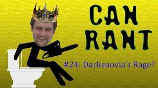 Can Rants #24 Darksnovia's Rage?