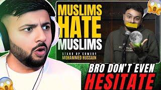 Pakistani Reacts to MUSLIMS HATE EACH OTHER! - MOHAMMED HUSSAIN | STANDUP COMEDY