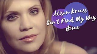 Alison Krauss — "Can't Find My Way Home" — Audio