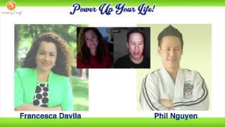 Power Up Your Life with Francesca Davila and Phil Nguyen.