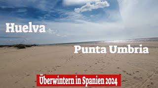 Huelva und Punta UmbriaÜberwintern in Spanien 2024