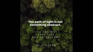 N. Lygeros: The path of light. #lygeros #quotes #music #motivation #viral @NikLygerosSerendipity