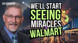 We'll Start Seeing Miracles In WalMart! | Deep Believer