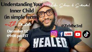 Weekly Life Design w/ Dr. Zeb: Understanding Your Inner Child! (12.12.2024)