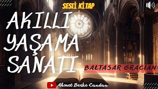 Baltasar Gracián - AKILLI YAŞAMA SANATI (Sesli Kitap) | TEK PARÇA-KİŞİSEL GELİŞİM