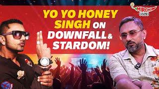 Yo Yo Honey Singh on his Downfall & Stardom! | Mirchi Plus