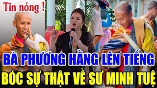 Bà Phương Hằng Lần đầu Nói SỰ THẬT Về Sư Minh Tuệ, CẢNH BÁO Phật Tử Về Thầy Tu Sao Cho Có Phước