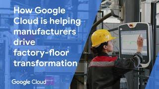 Google Cloud Manufacturing Operations Solutions