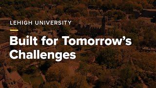 Lehigh University: Built for Tomorrow's Challenges