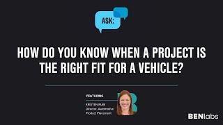 Ask BENlabs | How do you know when a project is the right fit for a vehicle?