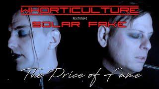 Whorticulture - “The Price of Fame” (feat. Solar Fake) (Music Video)