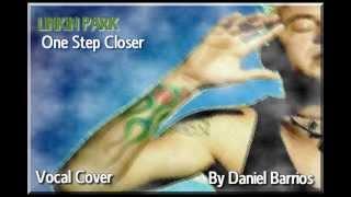 Linkin Park - One Step Closer [Full Vocal Cover]