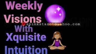 weekly visions with Xquisite intuition