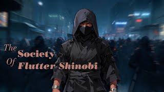 The Society Of Flutter Shinobi