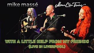 With a Little Help From My Friends (Live in Liverpool) (cover) - Mike Massé and MonaLisa Twins