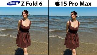 Samsung Galaxy Z Fold 6 vs iPhone 15 Pro Max Camera Test Comparison