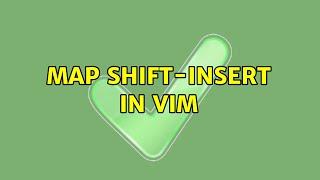 Map Shift-Insert in Vim (2 Solutions!!)