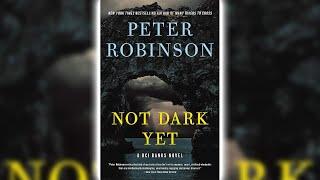 Not Dark Yet by Peter Robinson| Audiobooks Full Length