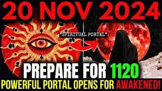 WARNING! 20 November 2024: The RARE 1120 Portal Unlocks a New Era of Spiritual Ascension!